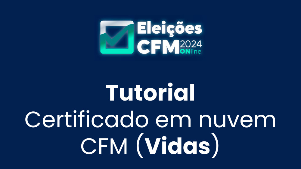 Tutorial certificado em nuvem CFM (Vidas)